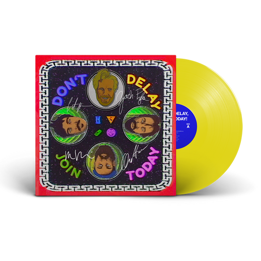 PRE ORDER - DON'T DELAY, JOIN TODAY - HIGHLIGHTER YELLOW VINYL - SIGNED