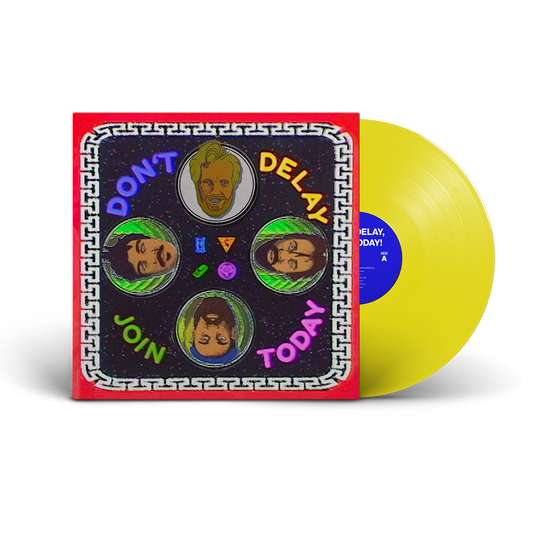 PRE ORDER - DON'T DELAY, JOIN TODAY  - HIGHLIGHTER YELLOW VINYL